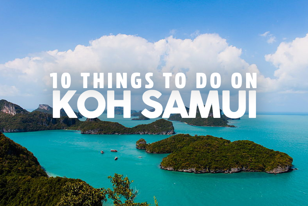Ten Things to do in Koh Samui - The Travel Bible